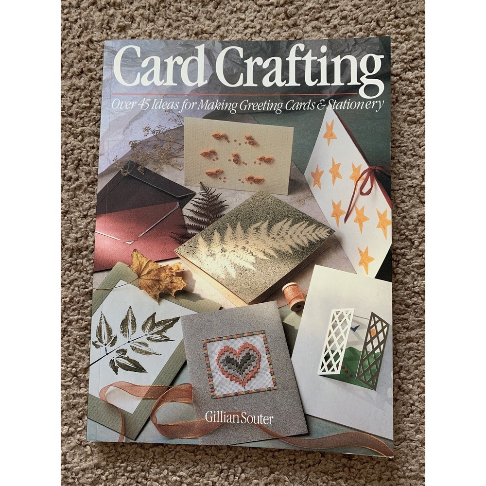 Card Crafting Gillian Souter Over 45 Ideas For Making Greeting Cards &Stationery